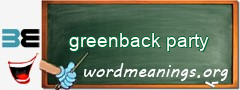 WordMeaning blackboard for greenback party